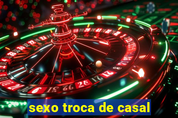 sexo troca de casal